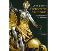 Chefs d'oeuvre d'orfèvrerie allemande Renaissance et Baroque - Michèle Bimbenet-Privat - Faton Eds - relié - Beau livre