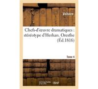 Chefs-d'oeuvre dramatiques : stéréotype d'Herhan. Tome 4 Oresthe - Voltaire - Hachette Bnf - broché - Livre