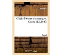 Chefs-d'oeuvre dramatiques. Tome 5. Oreste - Voltaire - Hachette Bnf - broché - Livre