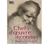 Chefs d'oeuvre inconnus de Dürer à Fantin-Latour: Estampes du musée de Grenoble