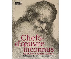 Chefs d'oeuvre inconnus de Dürer à Fantin-Latour: Estampes du musée de Grenoble