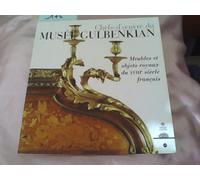 Chefs d'oeuvres du musée Gulbenkiande Lisbonne. Meubles et objets royaux du XVIIIème siècle français