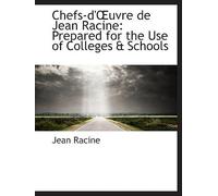 Chefs-D'uvre De Jean Racine: Prepared For The Use Of Colleges & Schools