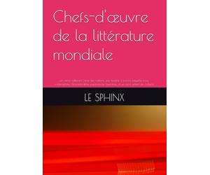 Chefs-d'œuvre de la littérature mondiale: un miroir reflétant l'âme des nations, une fenêtre à travers laquelle nous contemplons d'innombrables expériences humaines, et un pont reliant les cultures