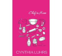 Chef's Kiss: A Hot-Tempered Knight, A Time-Traveling Foodie, and a Recipe for Romance