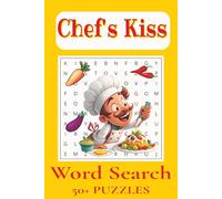 Chef's Kiss Word Search Puzzle Book: Word Searches with Easy to Read Print about Chef's, Cooks, Culinary Arts and More | 6x9 inches, 110 pages | 50+ ... Gifts for Vacations, Holidays and Free Times