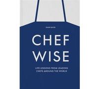 Shari Bayer – Chefwise, Life Lessons from the World's Leading Chefs – Relié