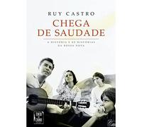 Chega de Saudade A história e as histórias da Bossa Nova