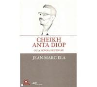 Cheik Anta Diop Ou A Honra De Pensar Jean - Marc Ela (Auteur)