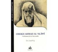 CHEIKH AHMAD AL'ALâWî Vivificateur de la Voie soufie - Eric Geoffroy - Albouraq - broché - Essai