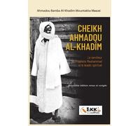 CHEIKH AHMADOU AL-KHADÎM: Le serviteur du Prophète Mouhammad et le leader spirituel