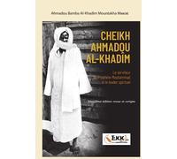 CHEIKH AHMADOU AL-KHADÎM: Le serviteur du Prophète Mouhammad et le leader spirituel