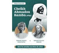 Cheikh Ahmadou Bamba: Serigne Modou Moustapha & Serigne Falilou Mbacké dans les annales secrètes du colon