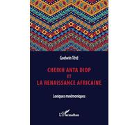 Cheikh Anta Diop et la renaissance africaine: Lexiques mnémoniques – L'Harmattan