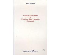 Cheikh Anta Diop et l'Afrique dans l'histoire du monde - Pathé Diagne - L'harmattan - broché - Livre