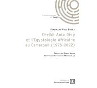 Cheikh Anta Diop et l'Egyptologie Africaine au Cameroun (1975-2022) - Ferdinand Paul Enoka - Connaissances Et Savoirs - broché - Essai