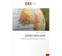 CHEIKH ANTA DIOP: L'homme qui rendit l'Afrique à l'Histoire
