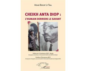 Cheikh Anta Diop : l'humain derrière le savant - Aoua B. LY-TALL - L'harmattan - broché - Etude