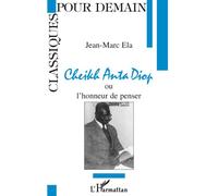 Cheikh Anta Diop – ou l'honneur de penser – L'Harmattan