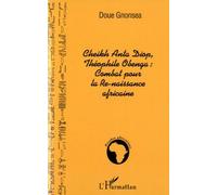 Cheikh Anta Diop, Théophile Obenga: combat pour la Re-naissance africaine