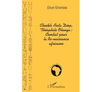 Cheikh Anta Diop, Théophile Obenga: combat pour la Re-naissance africaine