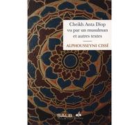 Cheikh Anta Diop vu par un musulman et autres textes - Alphousseyni Cissé - Albouraq - broché - Essai