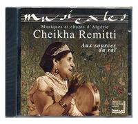 Cheikha Remitti - Aux sources du raï