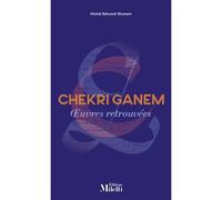 Chekri Ganem: Oeuvres retrouvées - Michel Edmond Ghanem - Milelli - broché - Roman