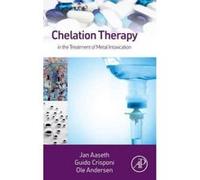 Chelation Therapy in the Treatment of Metal Intoxication - [Version Originale] Jan Aaseth, Guido Crisponi, Ole Anderson, (Auteur)