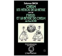Chelm, Les Héros De La Bêtise Suivi De Freud Et La Bêtise Dechelm De Max Kohn