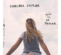 Chelsea Cutler – How to Be Human