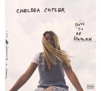 Chelsea Cutler How To Be Human Explicit Lyrics (Vinyl)