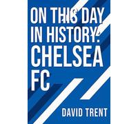 CHELSEA FC: ON THIS DAY IN HISTORY
