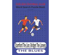 CHELSEA FOOTBALL CLUB: THE BLUES or THE PENSIONERS