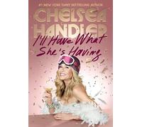 Chelsea Handler - I'll Have What She's Having - Hardback - G245z