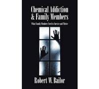 Chemical Addiction & Family Members - [Version Originale] Robert W Bailor (Auteur)