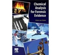 Chemical Analysis for Forensic Evidence by van Asten Arian Professor of Forensic Analytical Chemistry and OnScene Chemical Analysis and Director of the Ma van Asten Arian Professor of Forensic Analyti
