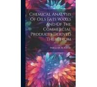 Chemical Analysis Of Oils Fats Waxes And Of The Commercial Products Derived Therefrom