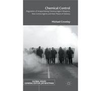 Chemical Control: Regulation Of Incapacitating Chemical Agent Weapons, Riot Control Agents And Their Means Of Delivery (Global Issues) (Hardcover) Michael Crowley, (Auteur)
