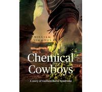 Chemical Cowboys: A story of Guillain Barre Syndrome