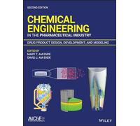 Chemical Engineering in the Pharmaceutical Industry: Drug Product Design, Development, and Modeling