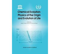 Chemical Evolution: Physics Of The Origin And Evolution Of Life