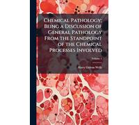 Chemical Pathology; Being a Discussion of General Pathology From the Standpoint of the Chemical Processes Involved