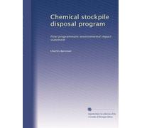 CHEMICAL STOCKPILE DISPOSAL PROGRAM FINAL PROGRAMMATIC ENVIRONMENTAL IMPACT STATEMENT, VOLUME 1, SECTIONS 1 THROUGH 8.