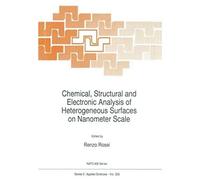 Chemical, Structural And Electronic Analysis Of Heterogeneous Surfaces On Nanometer Scale