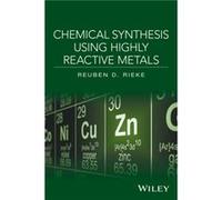 Chemical Synthesis Using Highly Reactive Metals by Reuben D. Rieke Reuben D. Rieke (Auteur)