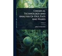 Chemical Technology And Analysis Of Oils, Fats And Waxes