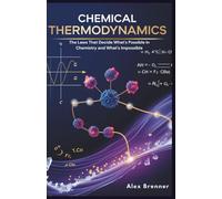 Chemical Thermodynamics: The Laws That Decides What’s Possible in Chemistry and What’s Impossible