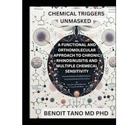 CHEMICAL TRIGGERS UNMASKED: A Functional and Orthomolecular Approach to Chronic Rhinosinusitis and Multiple Chemical Sensitivity