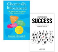 Chemically Imbalanced By Joanna Moncrieff & From Stress to Success By John Paul 2 Books Collection Set